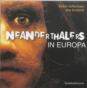 Neanderthalers in Europa - Bärbel Auffermann, Jörg Amp; Orschiedt Neanderthalers in Europa - Bärbel Auffermann, Jörg Amp; Orschiedt