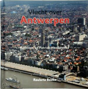Vlucht over Antwerpen - Kathleen Henderyckx, Patrick Henderyckx