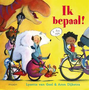 Ik bepaal! - Lysette van Geel