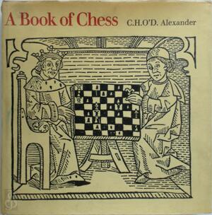 A Book of Chess - Conel Hugh O'Donel Alexander A Book of Chess - Conel Hugh O'Donel Alexander