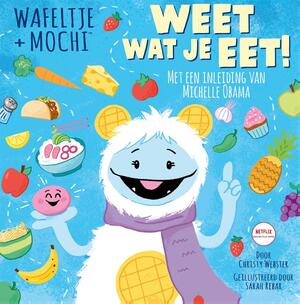 Wafeltje + Mochi - Weet wat je eet! - Christy Webster