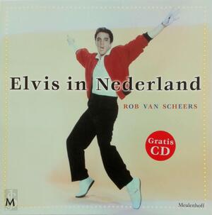 Elvis in Nederland + CD - Rob van Scheers