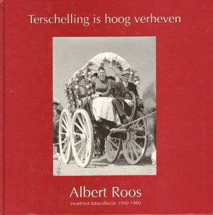Terschelling is hoog verheven: zwart/wit fotocollectie 1950 - 1980 - Albert Roos, Jan Ellens