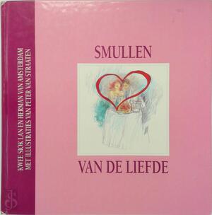 Smullen van de liefde - Kwee Siok Lan, Herman van Amsterdam, Peter van Straaten