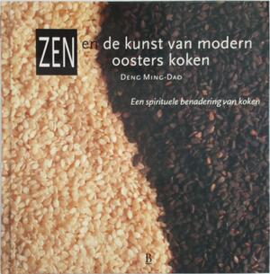 Zen en de kunst van modern oosters koken - Deng Ming-dao Zen en de kunst van modern oosters koken - Deng Ming-dao