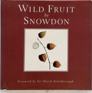 Wild Fruit by Snowdon - Antony Armstrong-Jones Earl Of Snowdon, Penny David Wild Fruit by Snowdon - Antony Armstrong-Jones Earl Of Snowdon, Penny David