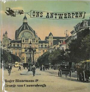 Ons Antwerpen - Roger Binnemans, George Van Cauwenbergh Ons Antwerpen - Roger Binnemans, George Van Cauwenbergh