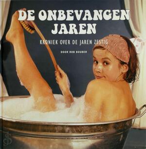 De onbevangen jaren - Rob Bouber De onbevangen jaren - Rob Bouber