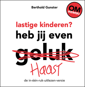 Lastige kinderen heb jij even haast? - Berthold Gunster Lastige kinderen heb jij even haast? - Berthold Gunster