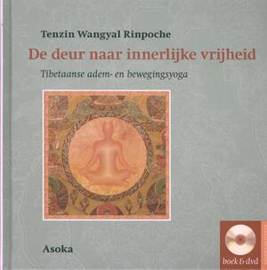 De deur naar innerlijke vrijheid - Tenzin Wangyal Rinpoche De deur naar innerlijke vrijheid - Tenzin Wangyal Rinpoche