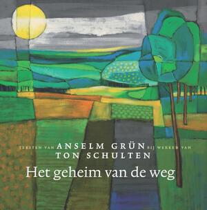 Het geheim van de weg - Anselm Grün, Ton Schulten Het geheim van de weg - Anselm Grün, Ton Schulten