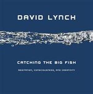 Catching the big fish - David Lynch Catching the big fish - David Lynch