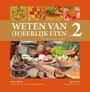 Weten van (h)eerlijk eten 2 voeding: het vergeten medicijn - Rineke Dijkinga Weten van (h)eerlijk eten 2 voeding: het vergeten medicijn - Rineke Dijkinga