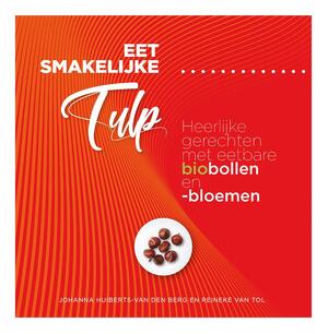 Eet smakelijke tulp - Johanna Huiberts-van der Berg, Reineke van Tol