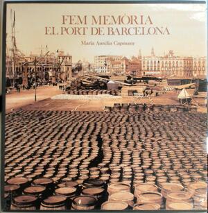 Fem Memoria El Port De Barcelona - Maria A. Capmany