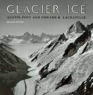 Glacier Ice - Austin Post, Edward R. Lachapelle