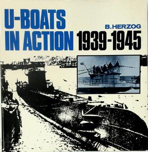 U-Boats in Action 1939-1945 - Bodo Herzog