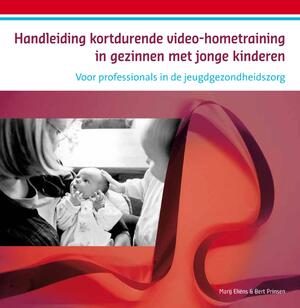 Handleiding kortdurende VHT in gezinnen met jonge kinderen - Marij Eliëns, Bert Prinsen Handleiding kortdurende VHT in gezinnen met jonge kinderen - Marij Eliëns, Bert Prinsen