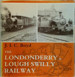 The Londonderry & Lough Swilly Railway - J.I.C. Boyd The Londonderry & Lough Swilly Railway - J.I.C. Boyd