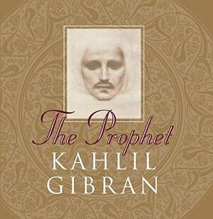 The Prophet - Kahlil Gibran The Prophet - Kahlil Gibran