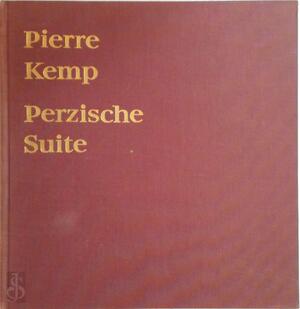 Perzische suite - Pierre Kemp Perzische suite - Pierre Kemp