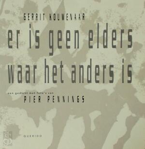 Er is geen elders waar het anders is - Gerrit Kouwenaar, Pier Pennings