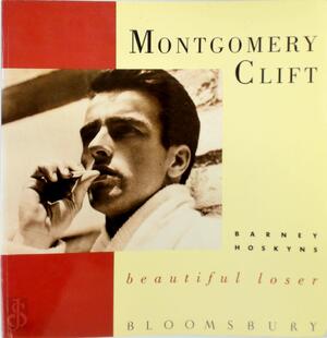 Montgomery Clift - Barney Hoskyns