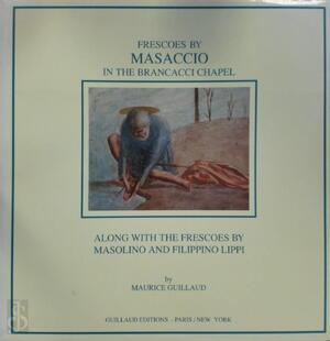 Frescoes by Masaccio in the Brancacci Chapel - Maurice Guillaud