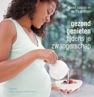 Gezond genieten tijdens je zwangerschap - L. Costain, N. Graimes