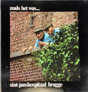 Zoals het was ....sint-janshospitaal Brugge - Zoals het was ....sint-janshospitaal Brugge -