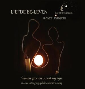 Liefde be-leven in ons universum is onze levensreis - Willy Koenen