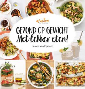 Gezond op gewicht met lekker eten! - Afvallen met Nederland Gezond op gewicht met lekker eten! - Afvallen met Nederland