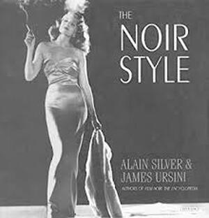 The noir style - Alain Silver, James Ursini The noir style - Alain Silver, James Ursini