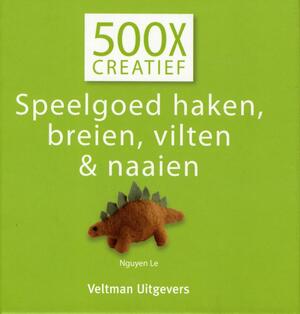 Speelgoed haken, breien, vilten en naaien - Le Nguyen, Nguyen Nguyen