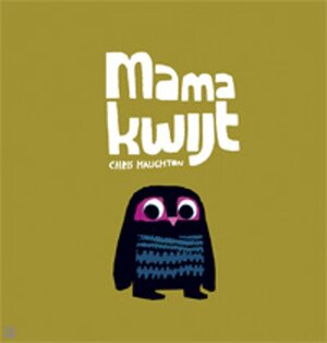 Mama kwijt - Chris Haughton Mama kwijt - Chris Haughton