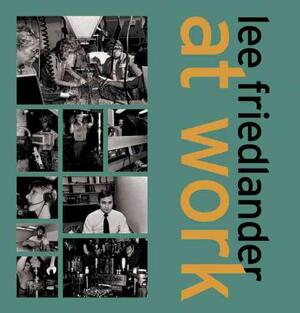 Lee Friedlander at Work - Richard Lee ; Benson Friedlander