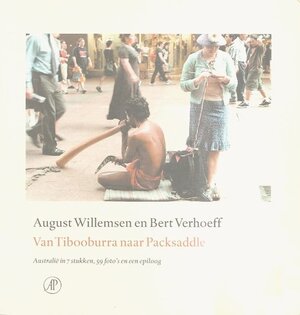 Van Tibooburra naar Packsaddle - August Willemsen, Bert Verhoeff Van Tibooburra naar Packsaddle - August Willemsen, Bert Verhoeff
