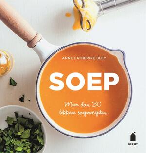 Soep - Anne-Catherine Bley Soep - Anne-Catherine Bley