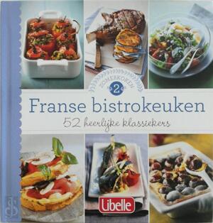 Franse bistrokeuken: 52 heerlijke klassiekers - Hilde Debisschop [Red.]