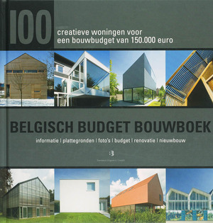 Belgisch Budget Bouwboek - 100 creatieve woningen voor een bouwbudget van 150.000 euro - Gregory Mees, Philip Willaert, Jan Liegeois, Peter Slaets