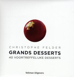 Grands desserts - Christophe Felder Grands desserts - Christophe Felder