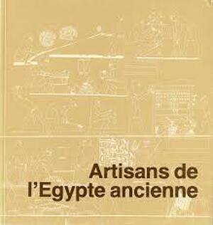Artisans de l'Egypte ancienne, [exposition], Musée Royal de Mariemont, 27 mars-21 juin 1981 - 