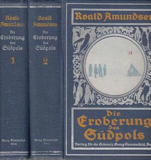 Die eroberung des Südpols - Roald Amundsen