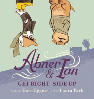 Abner & ian get right-side up - Dave Eggers Abner & ian get right-side up - Dave Eggers