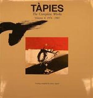 Tàpies, the Complete Works - Vol. 4 - Anna Agustí Tàpies, the Complete Works - Vol. 4 - Anna Agustí