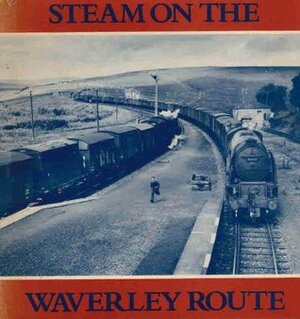 Steam on the Waverley Route - R.H. Leslie