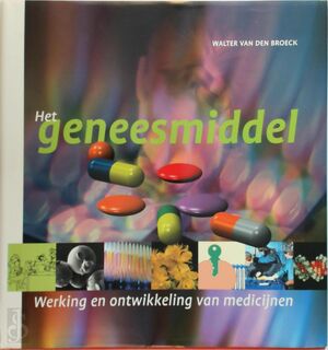 Het geneesmiddel: Werking en ontwikkeling van medicijnen - Walter van den Broeck (ISBN 9789076988559)