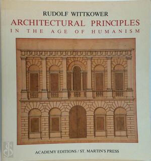Architectural Principles in the Age of Humanism - Rudolf Wittkower (ISBN 9780856709463)
