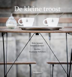 De kleine troost - Kolet Janssen, Rebekka Jonkers, Stephanie Verbeken De kleine troost - Kolet Janssen, Rebekka Jonkers, Stephanie Verbeken