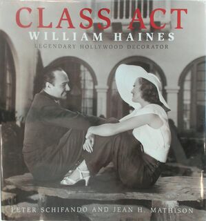 Class Act William Haines - Peter Schifando, Jean H. Mathison, Dan Shaw (ISBN 9780972766142)